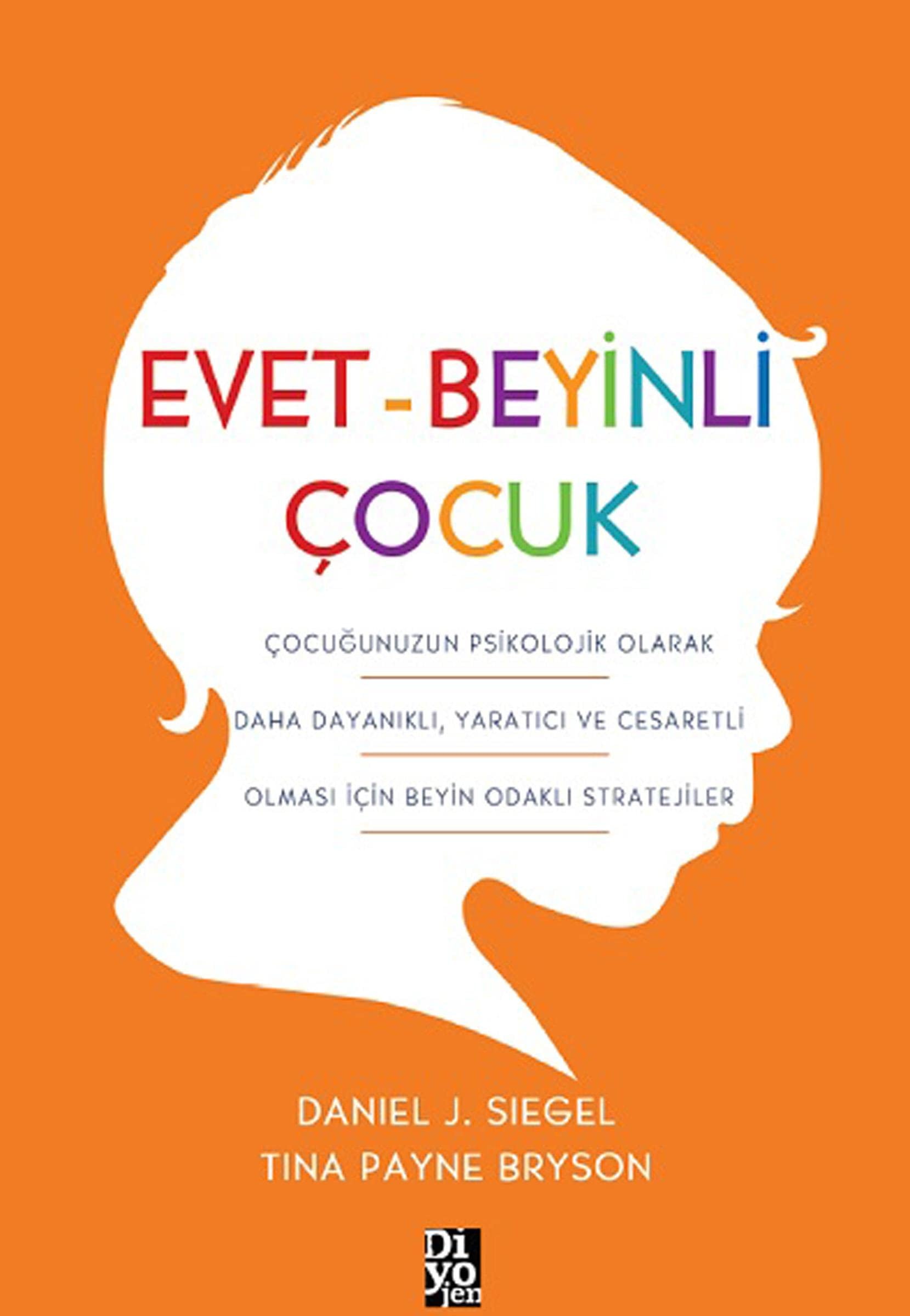 Evet - Beyinli Cocuk Cocugunuzun Psikolojik Olarak Daha Dayanikli, Yaratici ve Cesaretli Olmasi icin Beyin Odakli Stratej