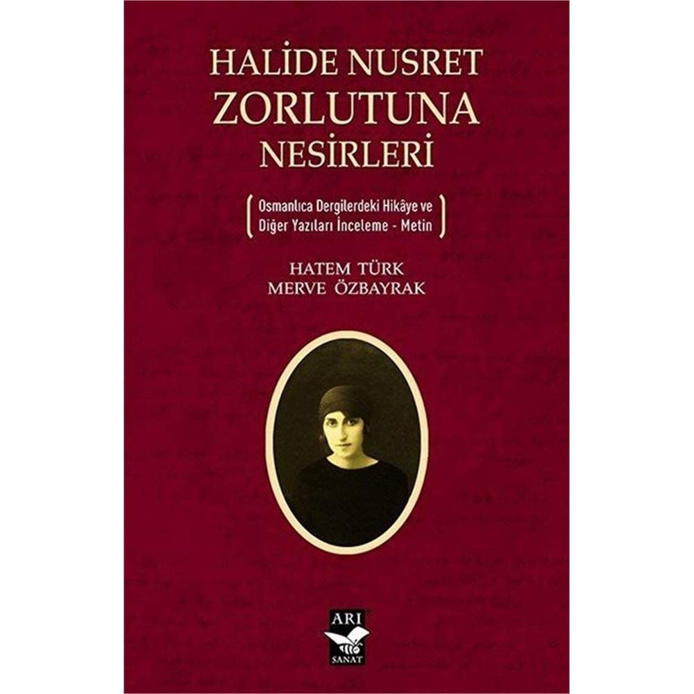 Halide Nusret Zorlutuna nesirleri Osmanlıca dergilerdeki hikâye ve diğer yazıları (inceleme-metin)