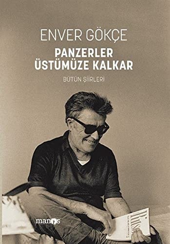 Panzerler Üstümüze Kalkar;Bütün Siirleri