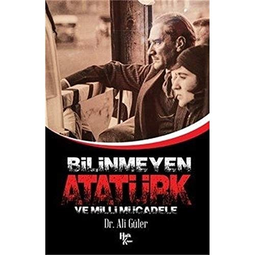 Bilinmeyen Atatürk ve Milli Mücadele