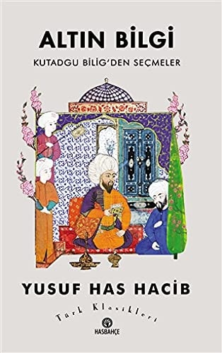 Altin Bilgi Kutadgu Bilig'den Secmeler