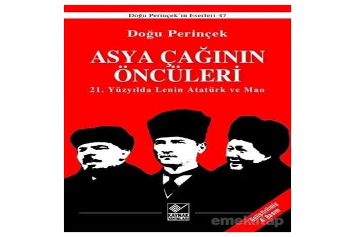 Asya çağının öncüleri 21. yüzyılda Lenin Atatürk ve Mao
