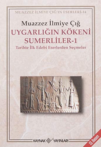 Uygarligin Kökeni Sümerliler 1 Tarihte Ilk Edebi Eserlerden Secmeler