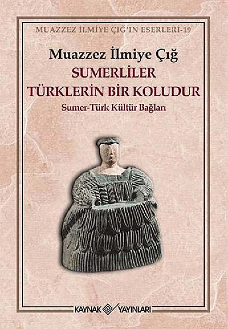 Sumerliler Türklerin bir koludur Sumer-Türk kültür bağları