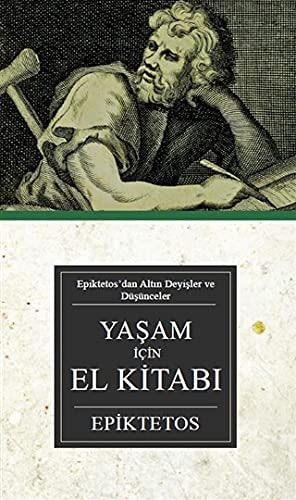 Yasam icin El Kitabi; Epiktetos'dan Altin Deyisler ve Düsünceler