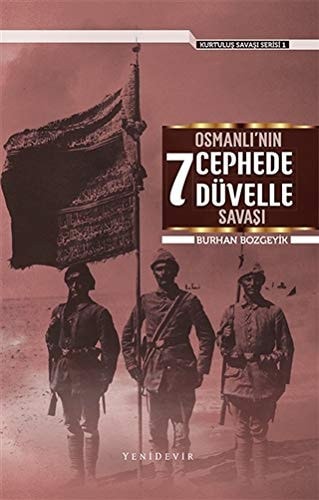 Osmanlı’nın 7 Cephede Düvelle Savaşı - Kurtuluş Savaşı Serisi 1