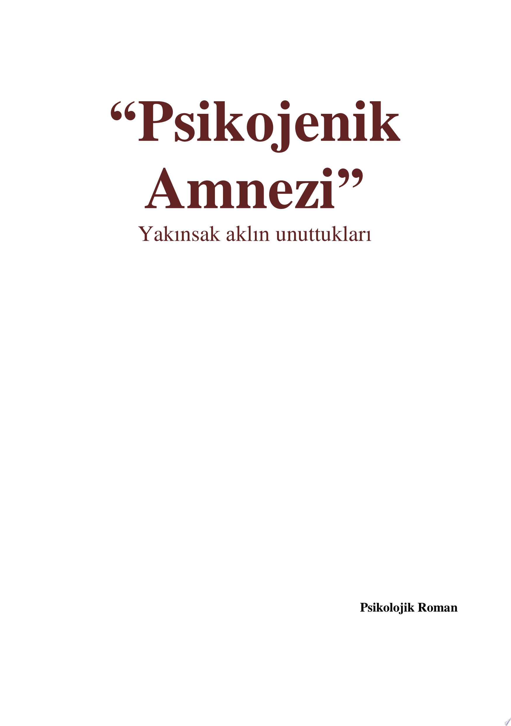 Psikojenik Amnezi (Yakınsak Aklın Unuttukları)