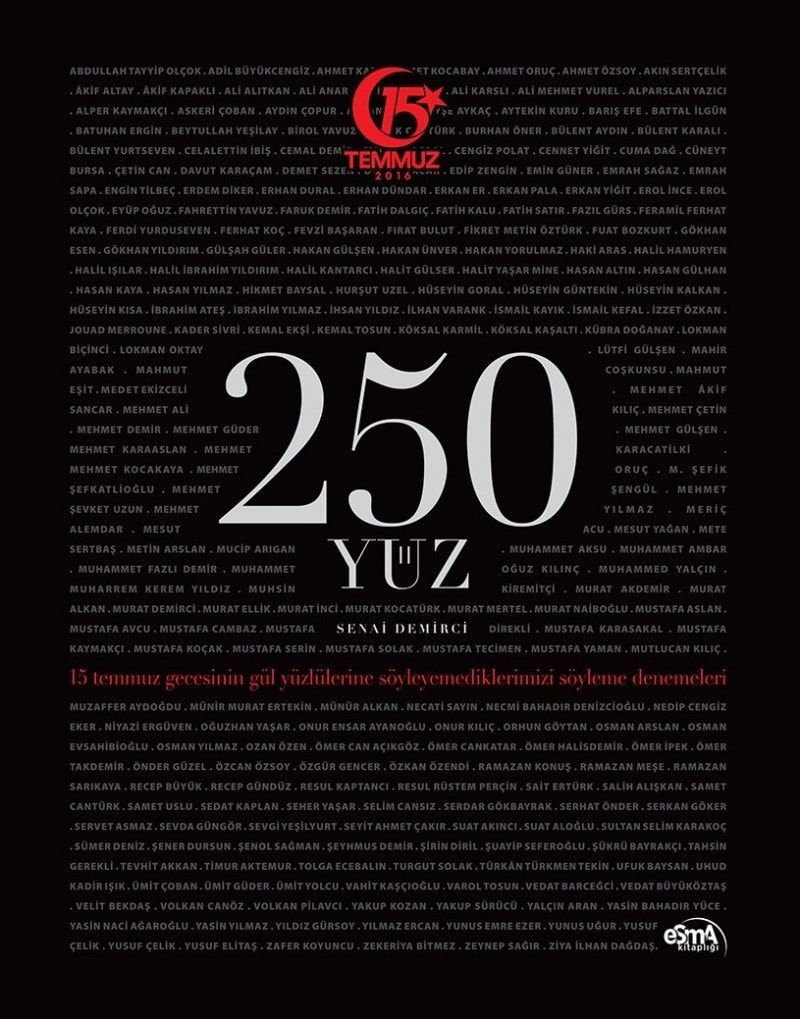 250 yüz 15 temmuz gecesinin gül yüzlülerine söyleyemediklerimizi söyleme denemeleri