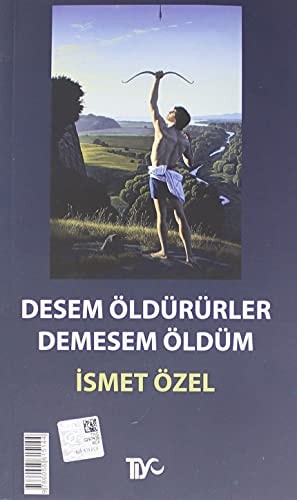 Desem öldürürler, demesem öldüm
