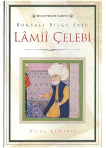 Bursalı bilge şair Lâmiî Çelebi