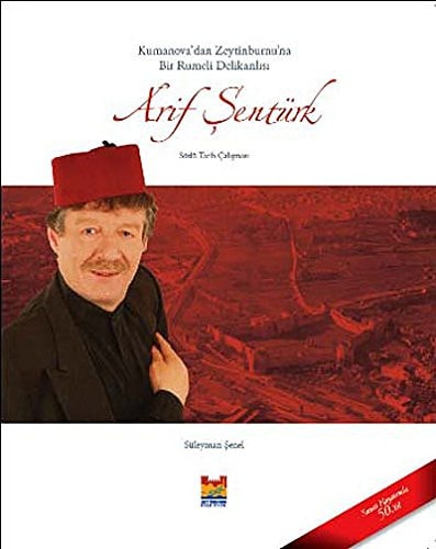 Kumanova'dan Zeytinburnu'na bir Rumeli delikanlısı Arif Şentürk sözlü tarih çalışması