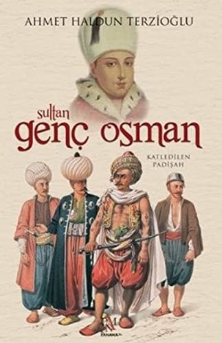 Sultan Genç Osman "Katledilen padişah"
