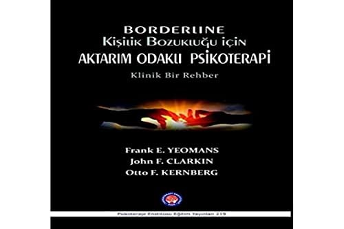 Borderline Kisilik Bozuklugu Icin Aktarim Odakli Psikoterapi Klinik Bir Rehber