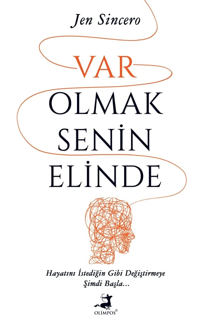 Var Olmak Senin Elinde Hayatini Istedigin Gibi Degistirmeye Simdi Basla