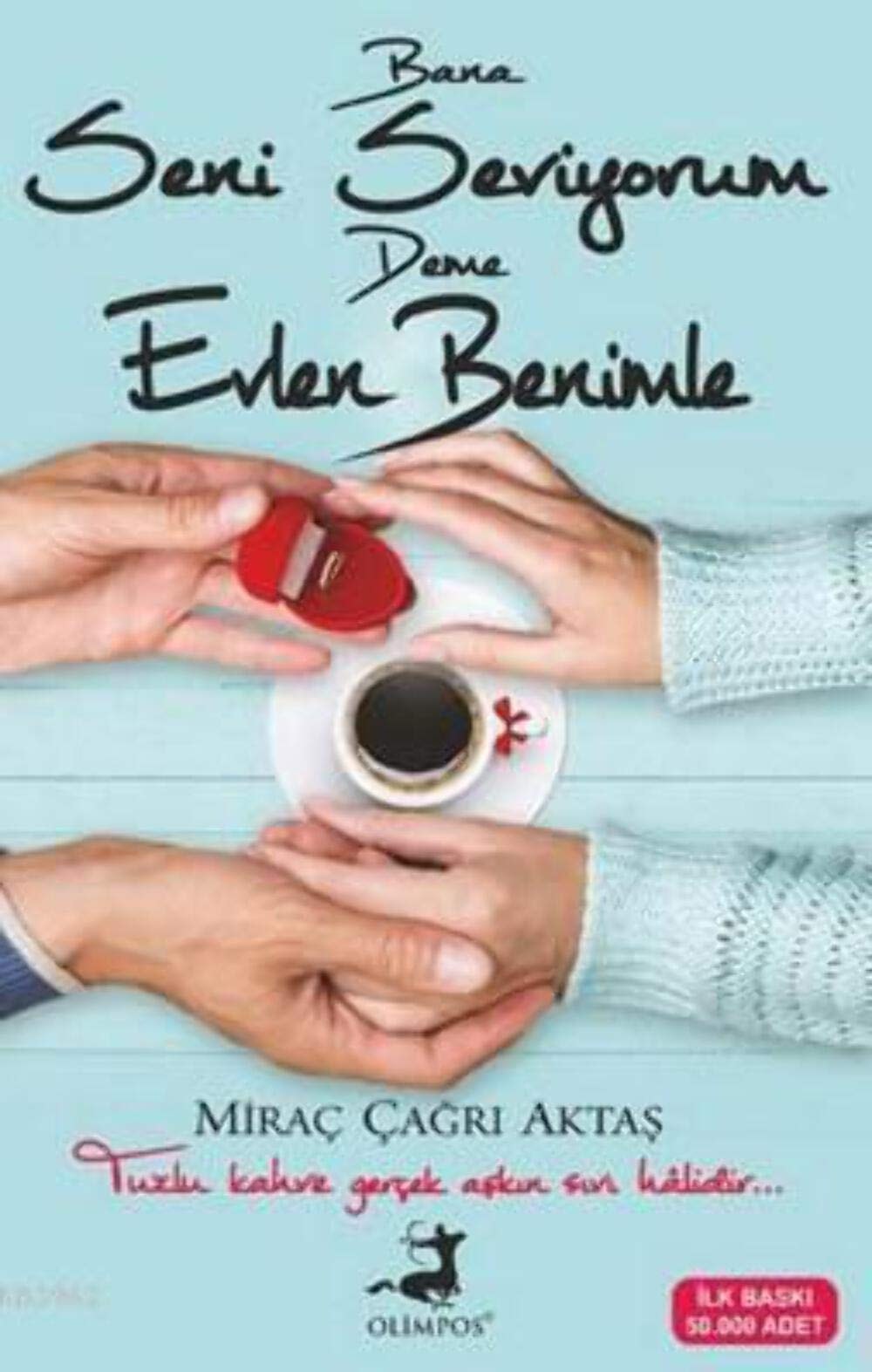 Bana Seni Seviyorum Deme Evlen Benimle Tuzlu kahve gercek askin son halidir