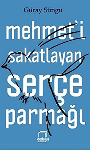 Mehmet'i Sakatlayan Serce Parmagi
