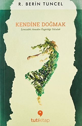 Kendine Dogmak Icimizdeki Anneden Özgürlüge Yolculuk