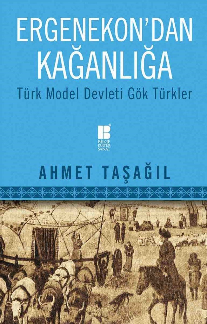 Ergenekon'dan kağanlığa Türk model devleti Gök Türkler