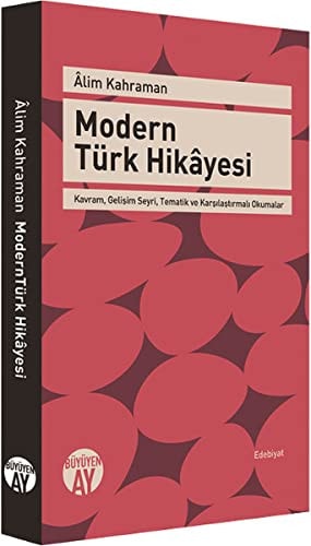 Modern Türk hikâyesi kavram, gelişim seyri, tematik ve karşılaştirmalı okumalar