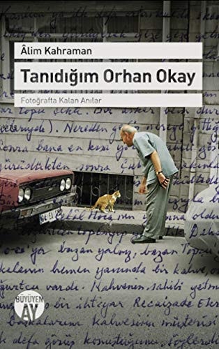 Tanıdığım Orhan Okay fotoğrafta kalan anılar