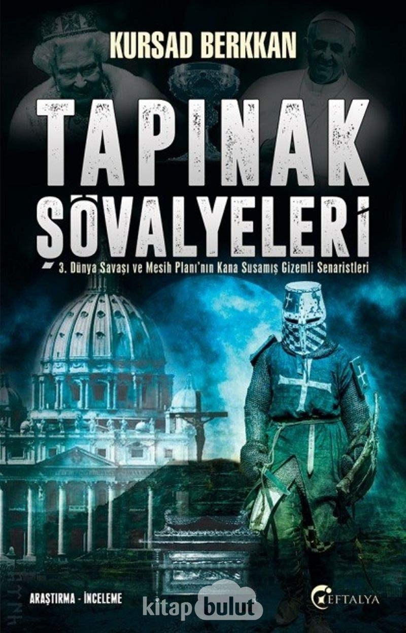 Tapinak Sövalyeleri - 3. Dünya Savasi ve Mesih Plani'nin Kana Susamis Gizemli Senaristleri