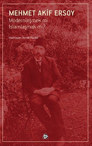 Modernleşmek mi islâmlaşmak mı?
