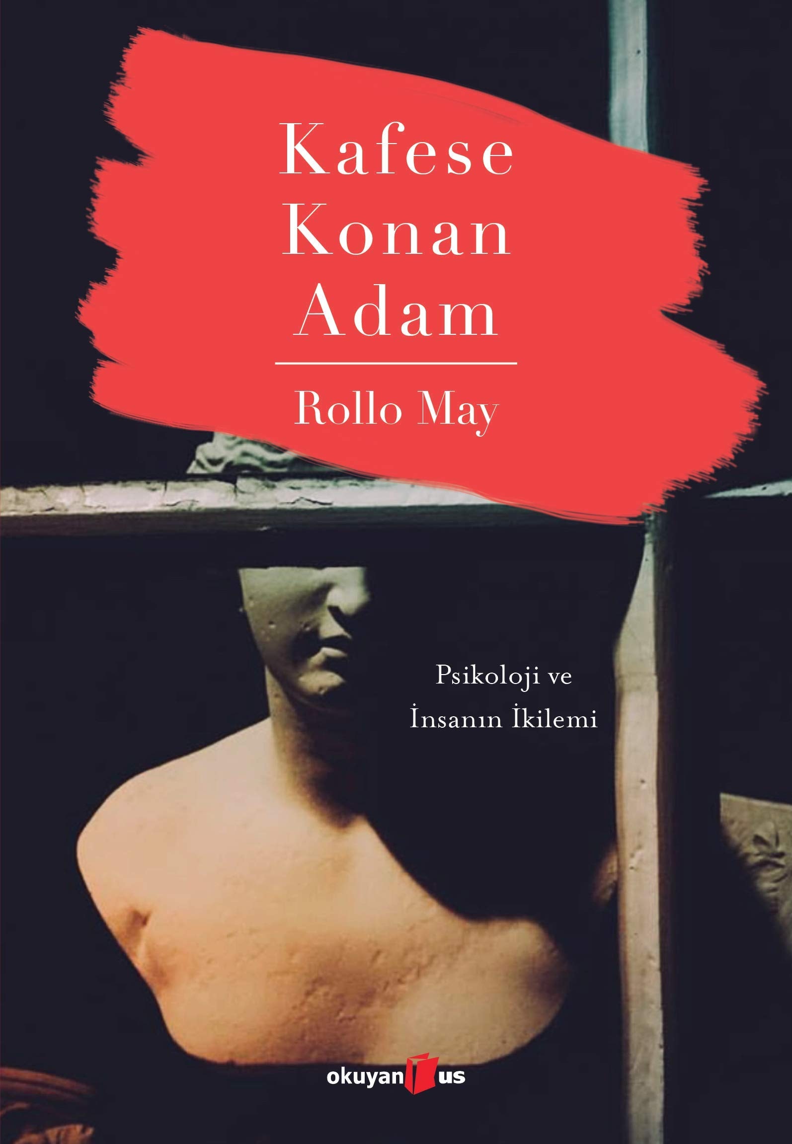 Kafese Konan Adam Psikoloji ve Insanin Ikilemi