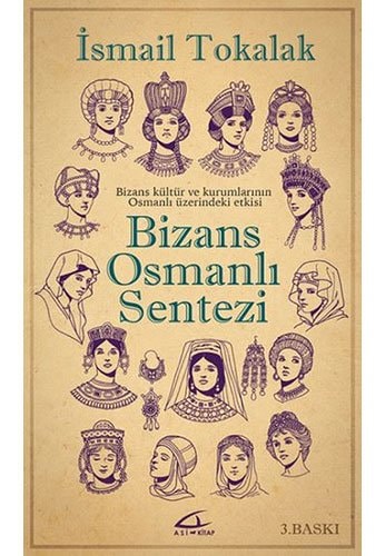 Bizans-Osmanlı sentezi Bizans kültür ve kurumlarının Osmanlı üzerindeki etkisi
