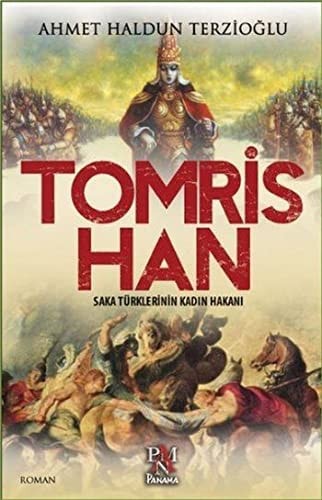 Tomris Han Saka Türklerinin Kadin Hakani