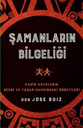 Samanlarin Bilgeligi Kadim Ustalarin Sevgi ve Yasam Hakkindaki Ögretileri