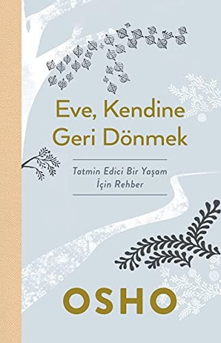Eve Kendine Geri Dönmek Tatmin Edici Bir Yasam Icin Rehber