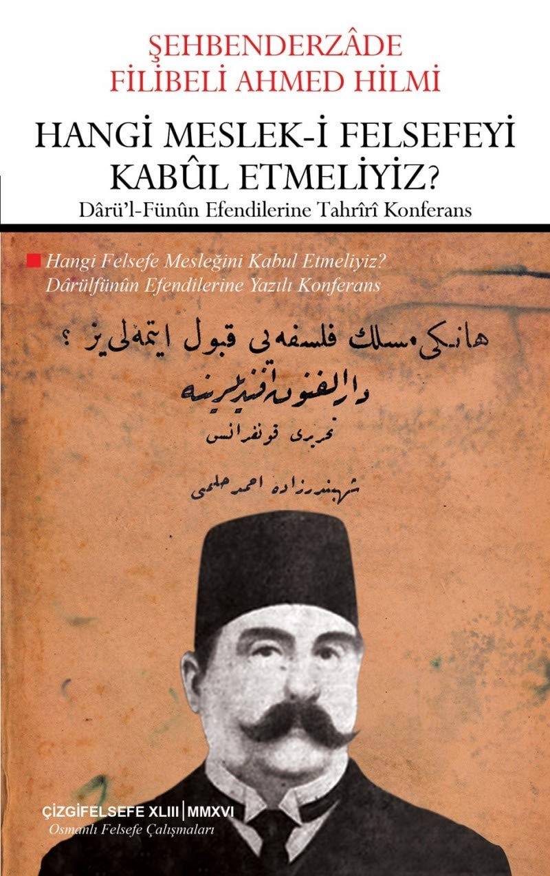 Hangi meslek-i felsefeyi kabul etmeliyiz? Dârü'l-Fünûn efendilerine tahrîrî konferans