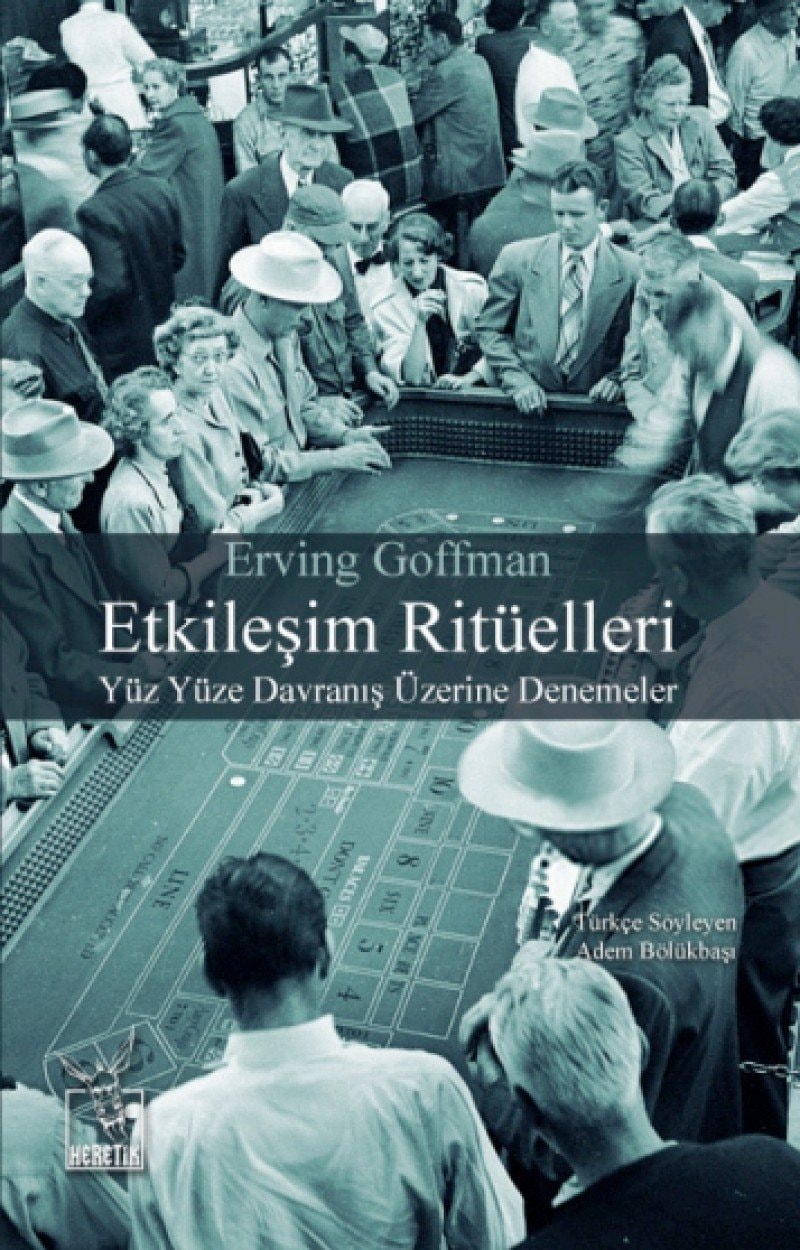 Etkileşim ritüelleri yüz yüze davranış üzerine denemeler