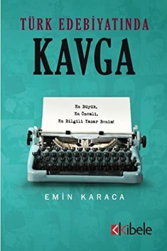 Türk edebiyatında kavga ("en büyük, en önemli, en bilgili yazar benim!")