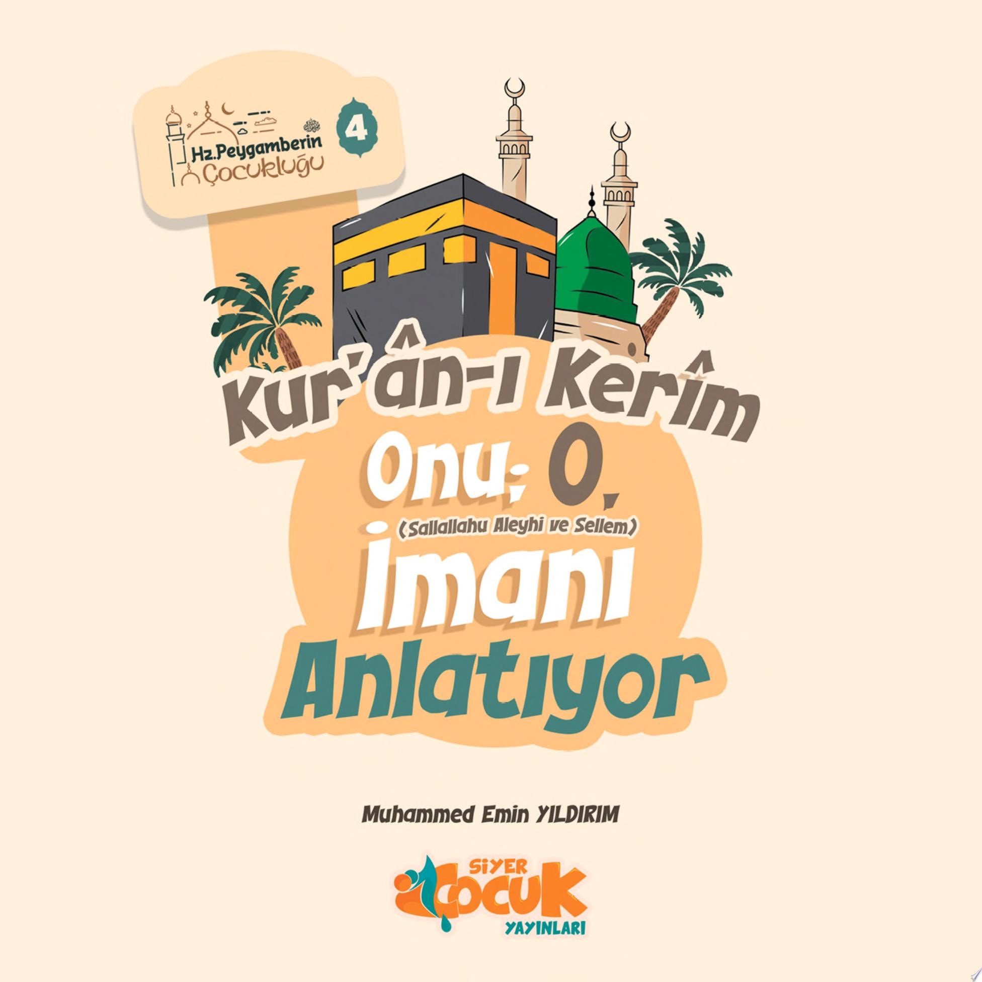 Kur'an-ı Kerim Onu; O İmanı Anlatıyor (Siyer Çocuk)