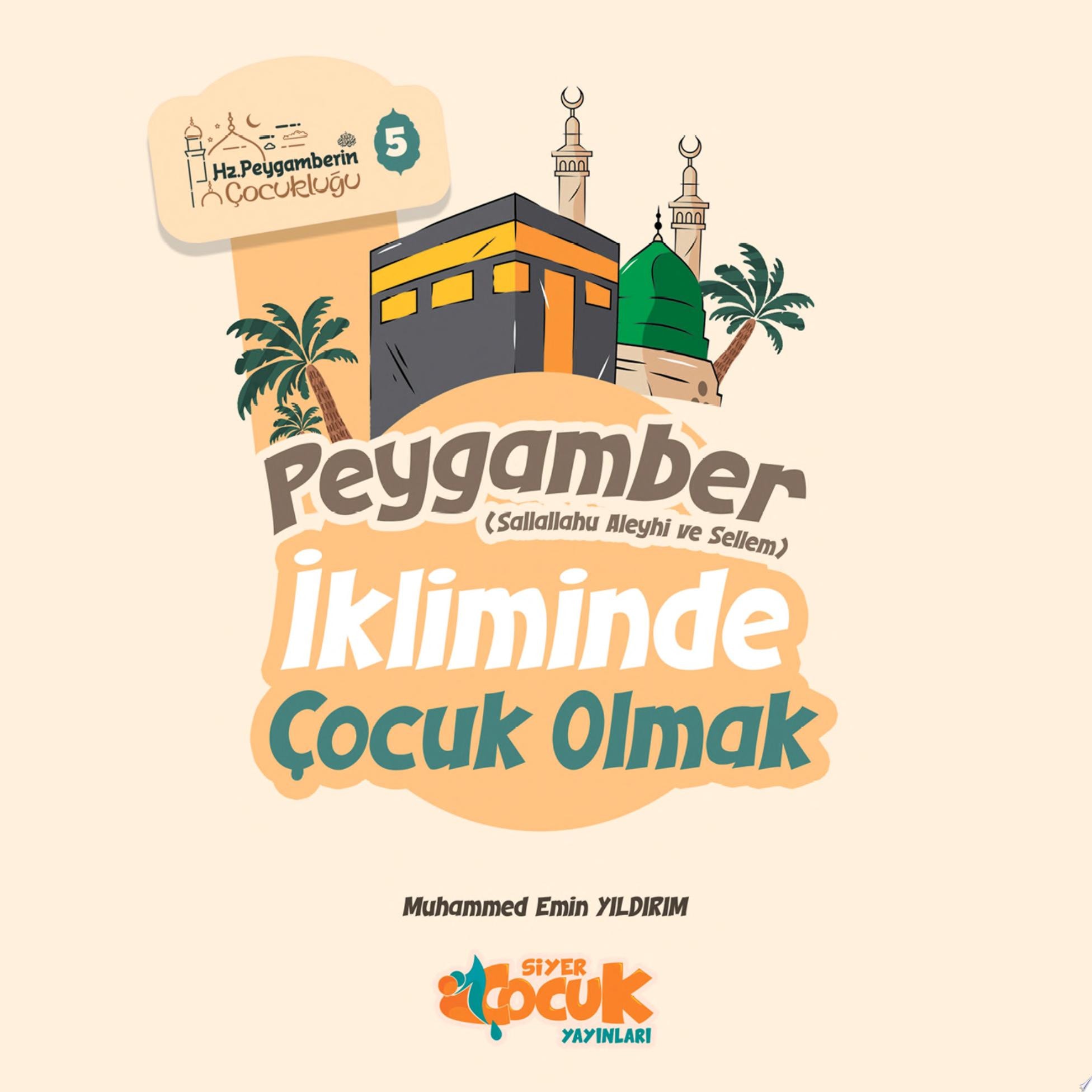 Peygamber İkliminde Çocuk Olmak (Siyer Çocuk)