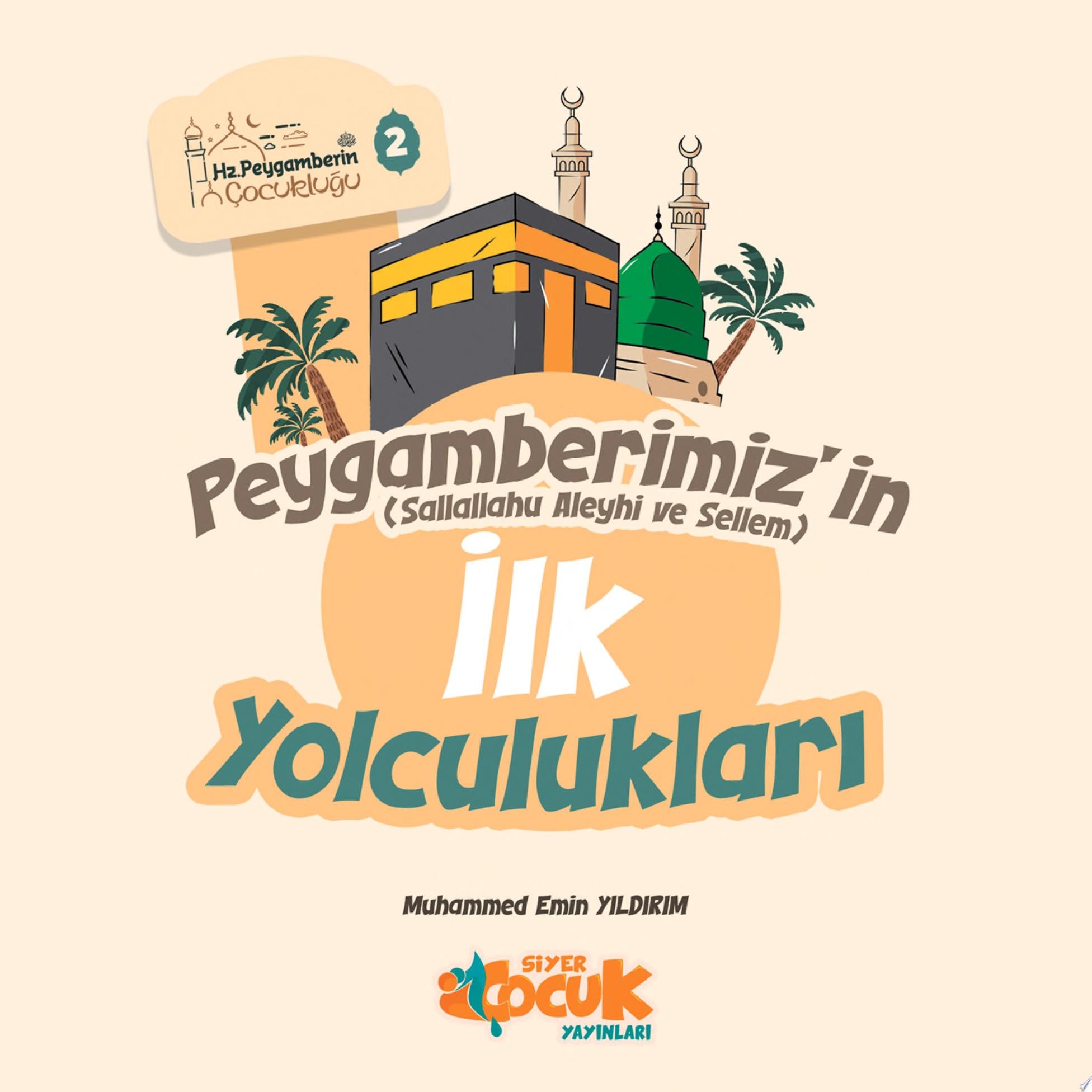 Peygamberimiz'in İlk Yolculukları (Siyer Çocuk)