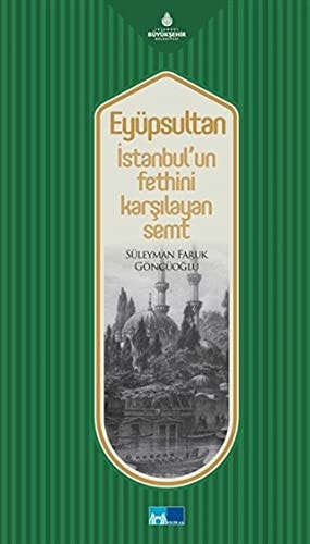 Eyüpsultan İstanbul'un fethini karşılayan semt