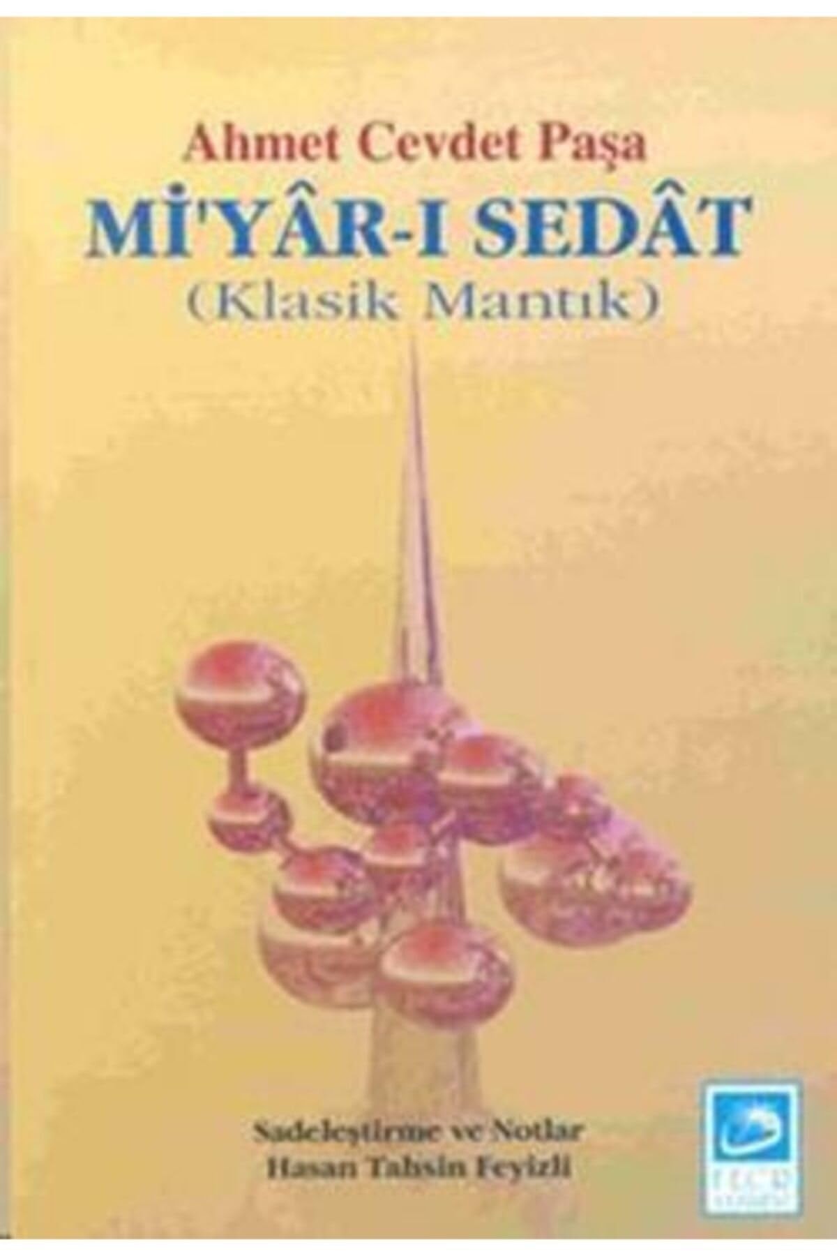 Mi'yar-ı sedât klasik mantık (tasavvurât ve tasdikat)