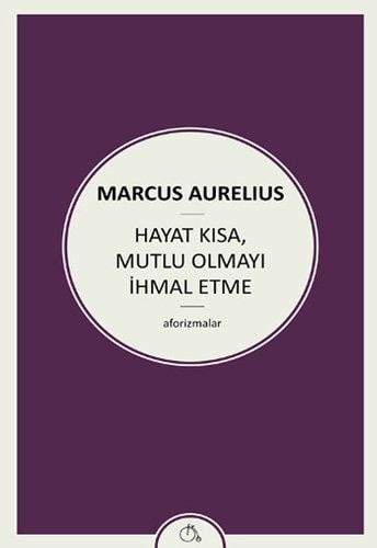 Hayat Kisa, Mutlu Olmayi Ihmal Etme aforizmalar