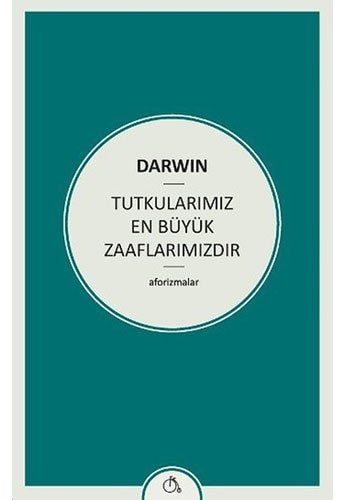 Tutkularimiz En Büyük Zaaflarimizdir