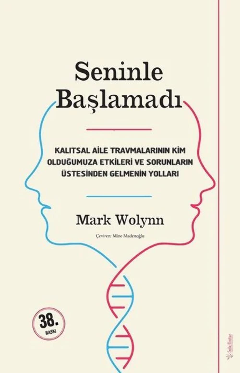 Seninle Baslamadi Kalitsal Aile Travmalarinin Kim Oldugumuza Etkileri ve Sorunlarin Üstesinden Gelebilmenin Yollari