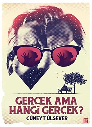 Gerçek ama hangi gerçek?