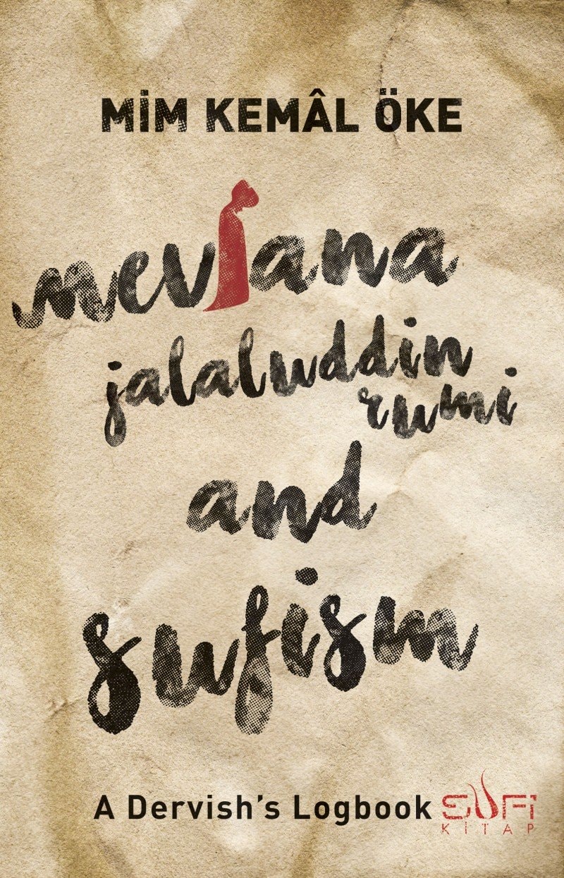 Mevlana Jalaluddin Rumi and Sufism : a Dervish's Logbook