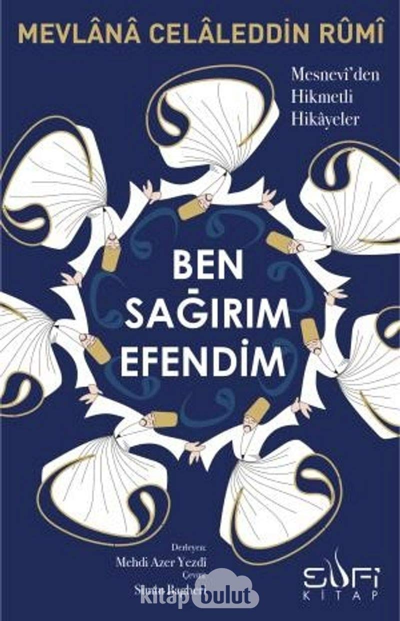 Ben Sagirim Efendim Mesnevden Hikmetli Hikayeler