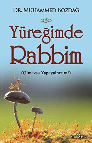 Yüreğimde Rabbim: Olmazsa Yapayalnızım!