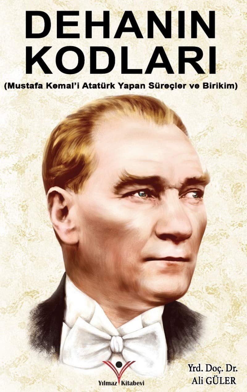 Dehanin Kodlari Mustafa Kemalden Atatürke - Mustafa Kemali Atatürk Yapan Sürecler ve Birikim