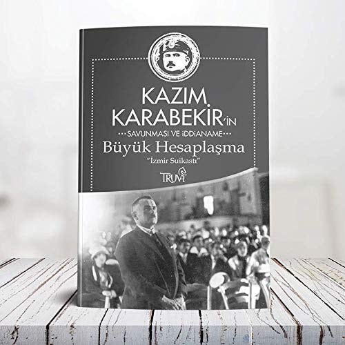 Büyük Hesaplasma - Izmir Suikasti Kazim Karabekirin Savunma ve Iddianame
