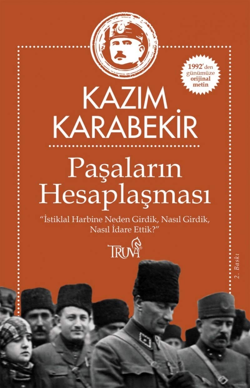 Paşaların hesaplaşması İstiklal Harbine neden girdik, nasıl girdik, nasıl idare ettik?