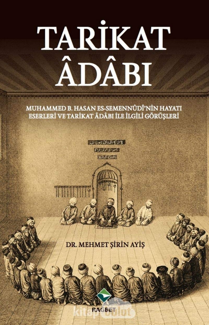 Tarikat âdâbı. Muhammed B. Hasan es-Semennûdî'nin hayatı eserleri ve tarikat âdâbı ile ilgili görüşleri